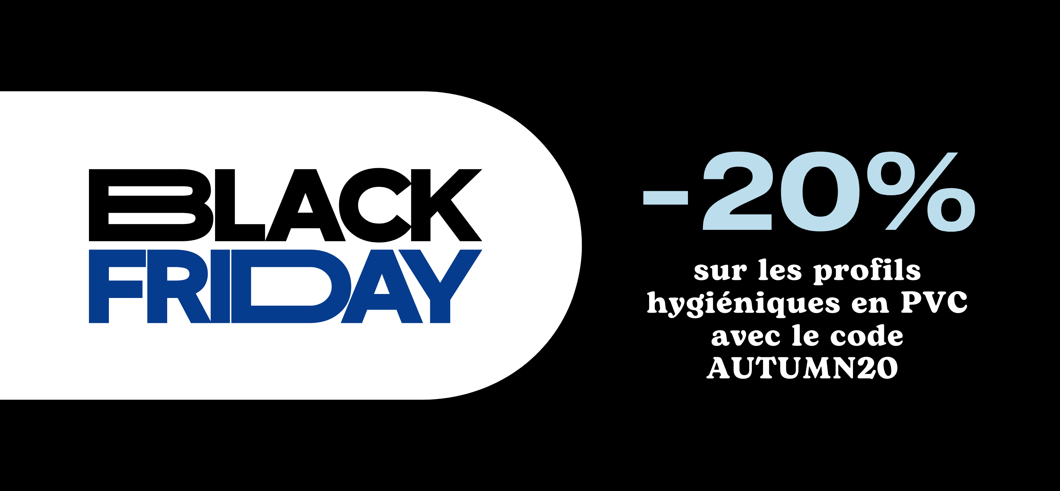 promo black friday -20% sur les profils en pvc hygiénique